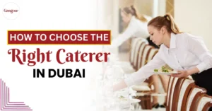 Choose The Right Caterer in Dubai