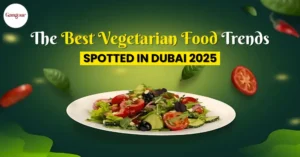 Indian Vegetarian Food Trends Spotted in Dubai